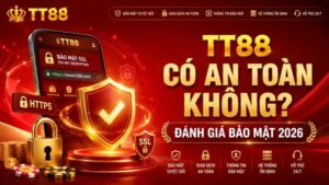 TT88 Có An Toàn Không? Đánh Giá Bảo Mật 2026